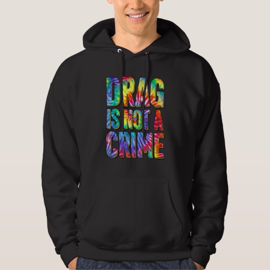 Drag Is Not A Crime LGBT Gay Pride Equality Drag Q Hoodie (Voorkant)