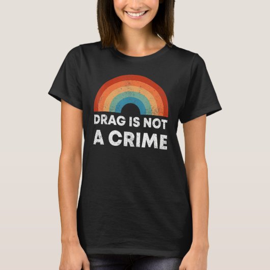 Drag Is Not A Crime Support Drag In Tenesssee LGBT T-shirt (Voorkant)