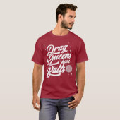 Drag Queens hebben ballen T-shirt (Voorkant volledig)