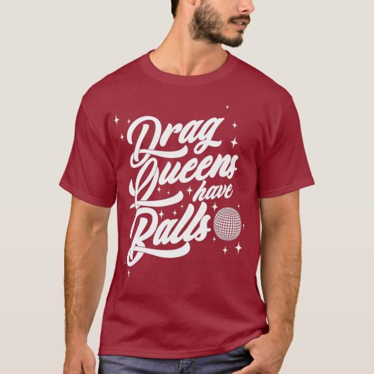 Drag Queens hebben ballen T-shirt (Voorkant)