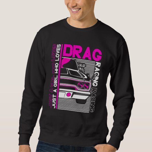 Drag Racer Car Just A Girl Who Loves Drag Raci Trui (Voorkant)