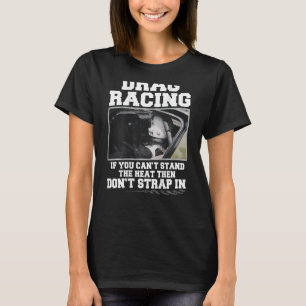 Drag Racing Als Je De Hitte Niet Kunt Verdragen Da T-shirt