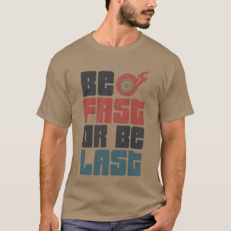 Drag Racing Raceauto Wees Snel Of Wees Grappig T-shirt