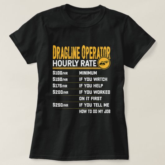 Dragline Operator Tarief per uur Grappige graafmac T-shirt (Design voorkant)