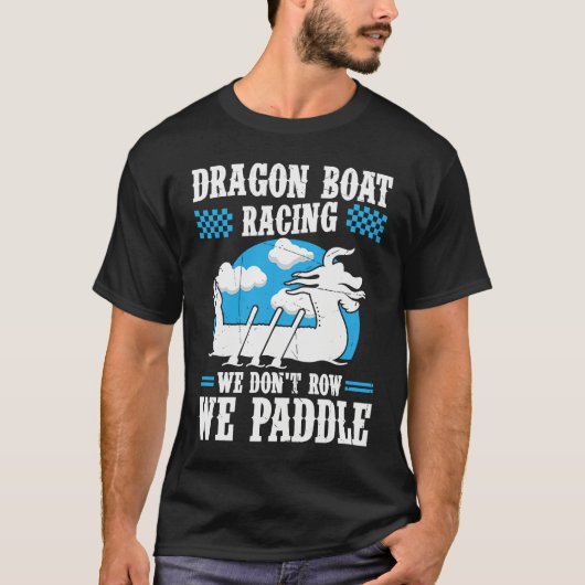 Dragon Boat Racing For Dragon Boat Paddler Drummer T-shirt (Voorkant)