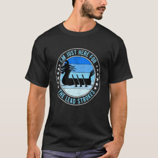 Dragon Boat Racing Ik ben hier voor de hoofdstraat T-shirt