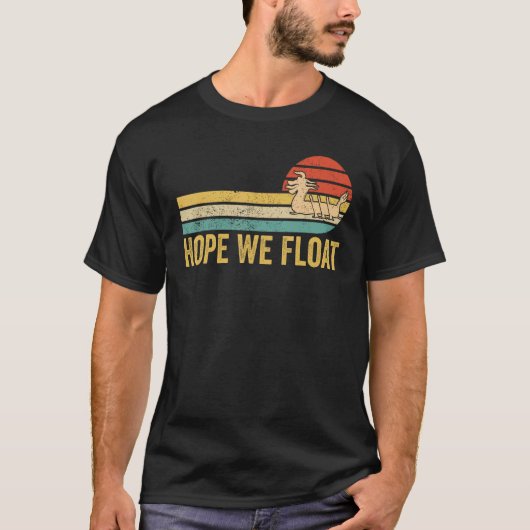Dragon Boat Racing Race Paddle Boat Hope We Float T-shirt (Voorkant)