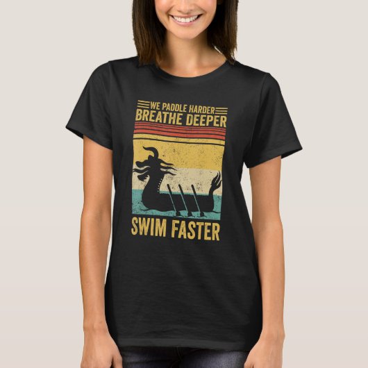Dragon Boat Racing Race Paddle Breathe Deeper Swim T-shirt (Voorkant)