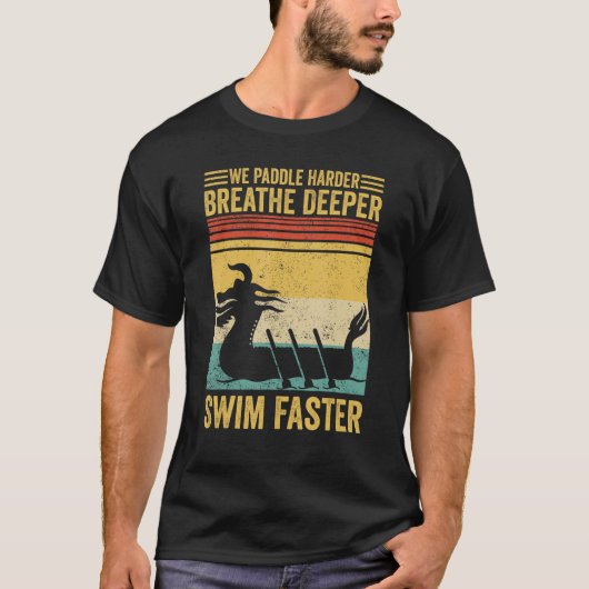 Dragon Boat Racing Race Paddle Breathe Deeper Swim T-shirt (Voorkant)