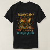 Dragon Book Shirt - Bookworm? Alsjeblieft, ik ben  (Design voorkant)