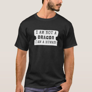 Dragon Gezegde Ik ben geen draak T-shirt
