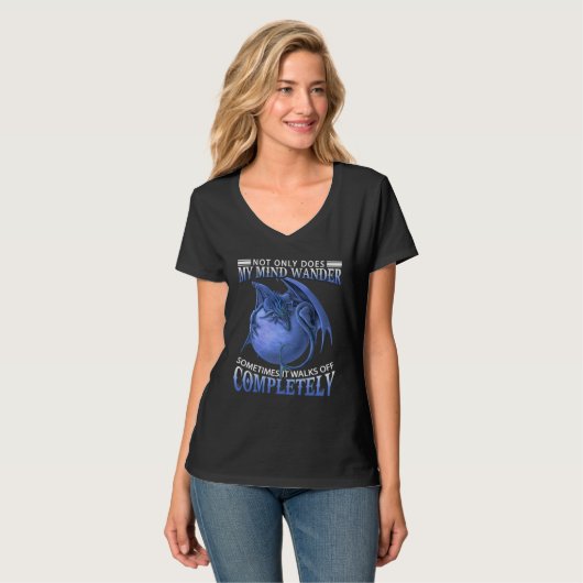 Dragon Not Only Does My Mind Wander Sometimes It T-shirt (Voorkant volledig)