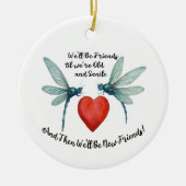 Dragonflies friendship quote funny BFF old senile Keramisch Ornament (Voorkant)