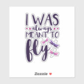 Dragonflies Ik was altijd bedoeld om Dragonfly Lo  Sticker (Vel)