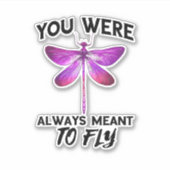 Dragonflies Nature Insect Always Meant To Fly Drag Sticker (Voorkant)