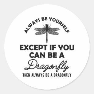 Dragonfly - Wees jezelf Behalve als je kan worden Ronde Sticker