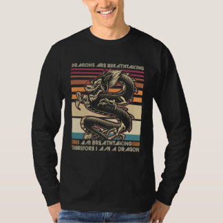 dragons are breathtaking I m breathtaking therefor T-shirt