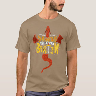 Dragons kunnen worden geslagen t-shirt