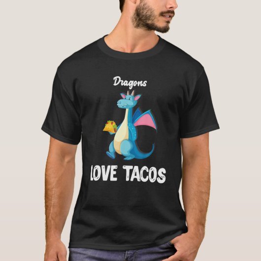 Dragons Love Tacos Funny Tacos Lover Gifts T-shirt (Voorkant)