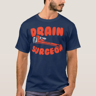 Drain chirurg Funny Plumber T-shirt