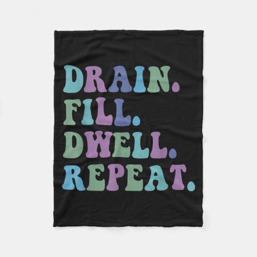 Drain Fill Dwell Repeat Funny Quote Saying Design  Fleece Deken (Voorkant)