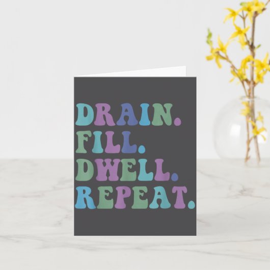 Drain Fill Dwell Repeat Funny Quote Saying Design  Kaart (Gele Bloem)