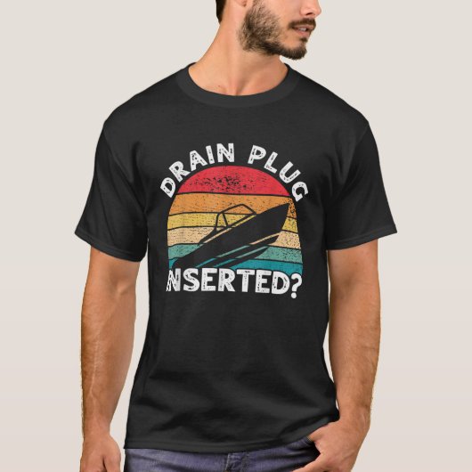 Drain Plug Inserted Funny Boating Retro Boaters Bo T-shirt (Voorkant)