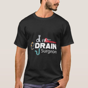 Drain Surgeon Funny Plumber T-shirt