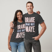 Drake Drek Drake Drek Maye Maye T-shirt (Unisex)