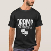 Drama is de essentie van het leven t-shirt (Voorkant)