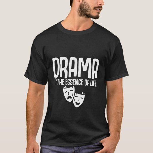 Drama is de essentie van het leven t-shirt (Voorkant)