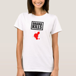 Drama Kills T-shirt