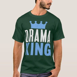 Drama King, theater Actress Broadway Musical Theat T-shirt