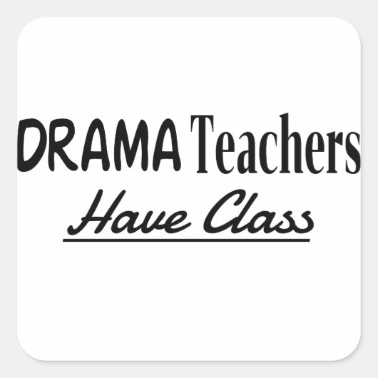 Drama leraren hebben les - Grappig tekstontwerp Vierkante Sticker (Voorkant)