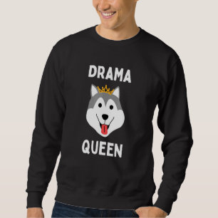 Drama Queen Husky Loud Stubborn Husky Dramatic Dog Trui
