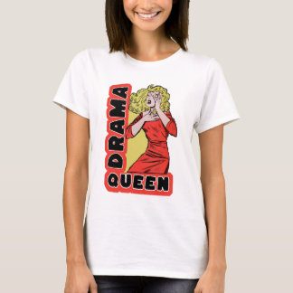 Drama Queen omdat alles me teveel opwondt T-shirt