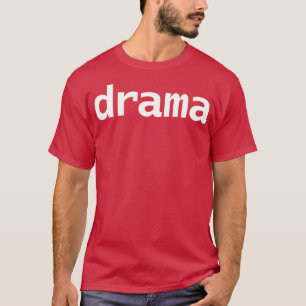 Drama T-shirt