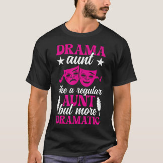 Drama Tante Theater Acteur Tante Theater Actrice T T-shirt