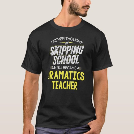 Dramaleraar - Skip School T-shirt (Voorkant)
