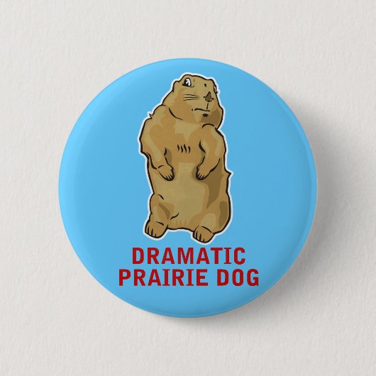 Dramatic Prairie Dog Ronde Button 5,7 Cm (Voorkant)