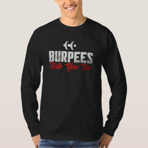 Drapee werkout Gym Quotes Burpees haat je te 1 T-shirt