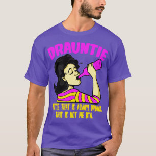 Drauntie tante die altijd Drink is T-shirt