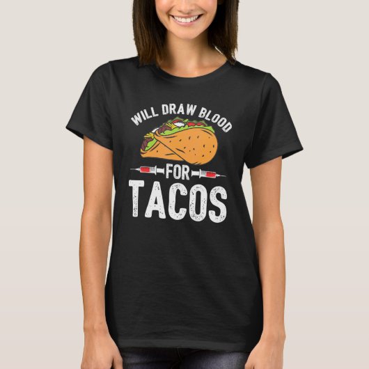 Draw Blood Tacos Phlebotomist Phlebotomy Technicia T-shirt (Voorkant)