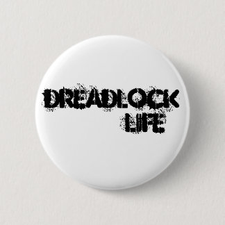 DREADLOCK Life Pin Ronde Button 5,7 Cm
