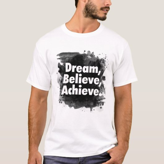 Dream Believe Achieve Inspirational T-shirt (Voorkant)