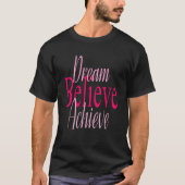 Dream Believe Achieve T-shirt (Voorkant)