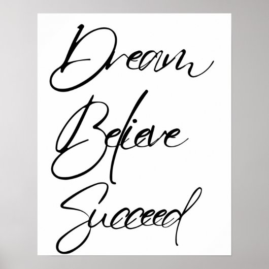 Dream Believe Succes Motivatie Zwart Wit Poster (Voorkant)
