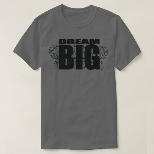 Dream Big 1 T-shirt (Design voorkant)