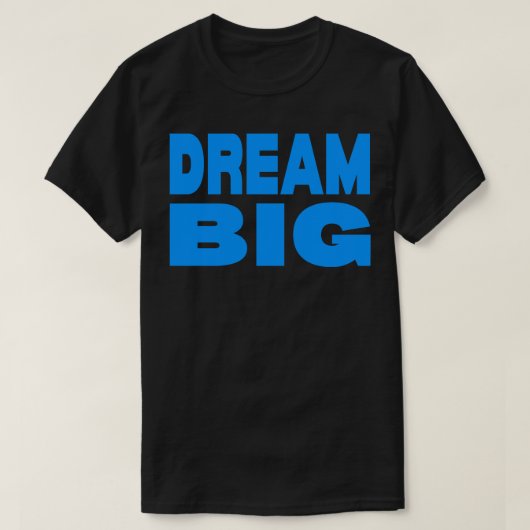 Dream big 5 t-shirt (Design voorkant)