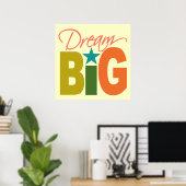 Dream BIG aangepast poster (Thuiskantoor)
